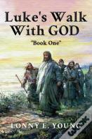 Luke'S Walk With God