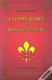 L'Ultime Secret De Rennes-Le-Chateau