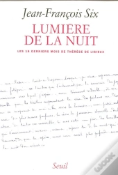 Lumiere De La Nuit. Les Dix-Huit Derniers Mois De Therese De Lisieux