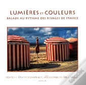 Lumiere Et Couleurs ; Balade Au Rythme Des Rivages De France