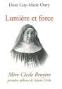 Lumière Et Force - Mère Cécile Bruyere, Première Abbesse De Sainte-Cécile De Solesmes - Preview