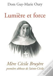 Capa do artigo Lumière Et Force - Mère Cécile Bruyere, Première Abbesse De Sainte-Cécile De Solesmes