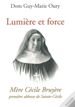 Capa do artigo Lumière Et Force - Mère Cécile Bruyere, Première Abbesse De Sainte-Cécile De Solesmes