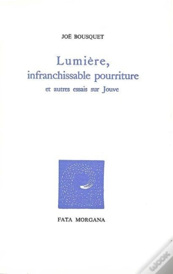 Capa do artigo Lumière, Infranchissable Pourriture : Et Autres Essais Sur Pierre-Jean Jouve