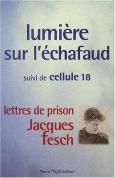 Lumière Sur L'Échafaud ; Jacques Fesch : Lettres De Prison