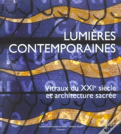Capa do artigo Lumieres Contemporaines ; Vitraux Du Xxi Siecle Et Architecture Sacree