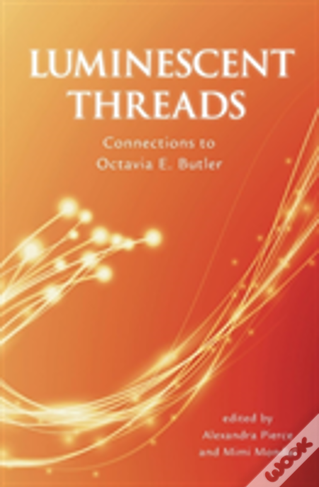 Luminescent Threads: Connections To Octavia E. Butler