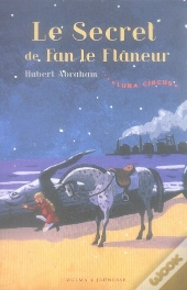Luna Circus T.3 ; Le Secret De Fan Le Flane
