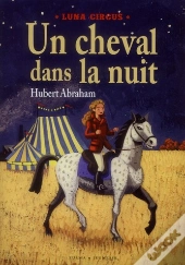Luna Circus Vol 1: Un Cheval Dans La Nui