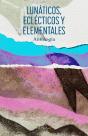 Lunáticos, Eclécticos Y Elementales - Preview