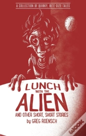 Lunch With The Alien And Other Short, Short Stories