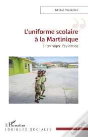L'Uniforme Scolaire À La Martinique : Interroger L'Évidence