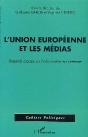 L'Union Europeenne Et Les Medias ; Regards Croises Sur L'Information Europeenne - Preview