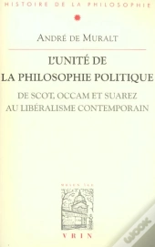 L'Unité De La Philosophie Politique ; De Scot, Occam Et Suarez Au Libéralisme Contemporain