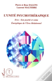 L'Unité Psychothérapique : Eros : Lien Psyché Et Soma Energétique De L'Eros Relationnel - Energétique De L'Eros Relationnel