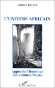 L'Univers Africain ; Approche Historique Des Cultures Noires