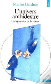 L'Univers Ambidextre ; Les Symétries De La Nature