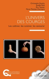 L'Univers Des Courges : Les Cultiver, Les Cuisiner, Les Savourer