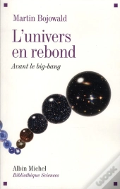 L'Univers En Rebond ; Avant Le Big Bang