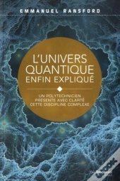 L'Univers Quantique Enfin Expliqué ; Un Polytechnicien Présente Avec Clarté Cette Discipline Complèxe