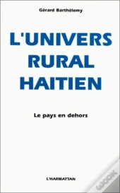 L'Univers Rural Haitien ; Le Pays En Dehors