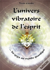 L'Univers Vibratoire De L'Esprit ; Du Yoga Au Monde Quantique