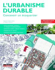 L'Urbanisme Durable ; Concevoir Un Écoquartier (2e Édition)