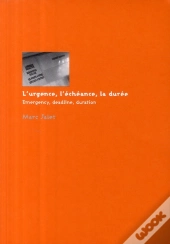 L'Urgence, L'Échéance, La Durée / Emergency, Dealine, Duration