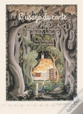 L'Usage Du Conte ; Contes Classiques Et Réemploi ; Méthodes D'Analyse