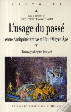 Capa do artigo L'Usage Du Passé ; Entre Antiquité Tardive Et Haut Moyen Age