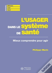 L'Usager Dans Le Système De Santé : Mieux Comprendre Pour Agir