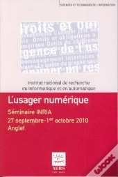 L'Usager Numerique Seminaire Inria 27 Septembre 1er Octobre 2010 Collection Sciences Et Techniques