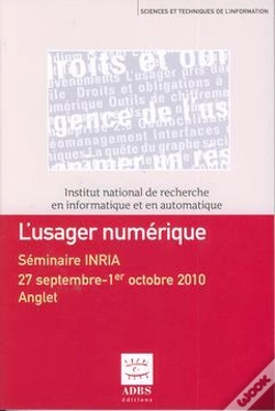 Capa do artigo L'Usager Numerique Seminaire Inria 27 Septembre 1er Octobre 2010 Collection Sciences Et Techniques
