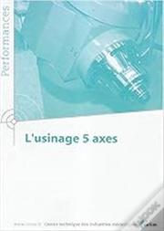 L'Usinage 5 Axes (Performances, Résultats Des Actions Collectives, 9p05)