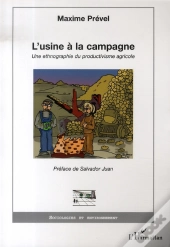 L'Usine À La Campagne : Une Ethnographie Du Productivisme Agricole