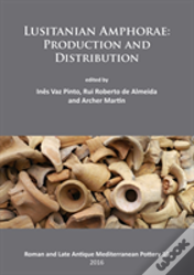 Lusitanian Amphorae: Production And Distribution