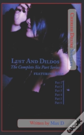 Lust And Dildos (The Complete Six Part Series) Featuring May