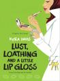 Lust, Loathing And A Little Lip Gloss - Preview