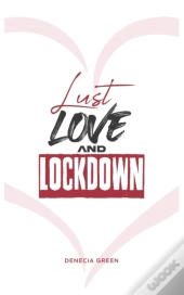 Lust, Love & Lockdown
