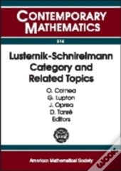 Lusternik-Schnirelmann Category And Related Topics