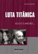 Luta Titânica! Eu e o Cancro