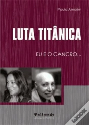 Capa do artigo Luta Titânica! Eu e o Cancro