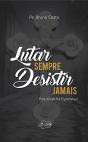 Lutar Sempre, Desistir Jamais - Preview