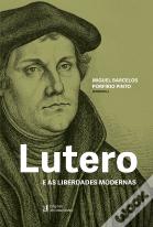 Lutero e as Liberdades Modernas