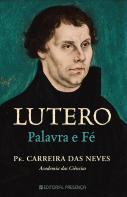 Lutero - Palavra e Fé
