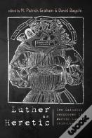 Luther As Heretic