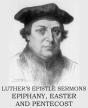 Luther'S Epistle Sermon'S Vol Ii - Epiphany, Easter And Pentecost - Preview