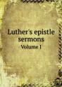 Luther'S Epistle Sermons Volume I - Preview