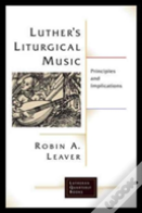 Luthers Liturgical Music