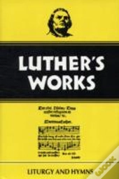 Luther'S Works, Volume 53
